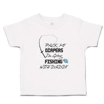 Toddler Girl Clothes Pack My Diapers I'M Going Fishing with Daddy Toddler Shirt