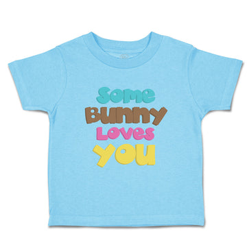 Toddler Clothes Some Bunny Loves You A Holidays and Occasions Easter Cotton