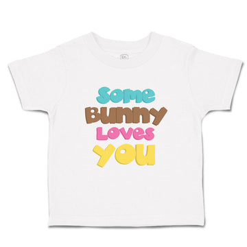 Toddler Clothes Some Bunny Loves You A Holidays and Occasions Easter Cotton