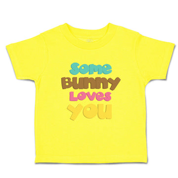 Toddler Clothes Some Bunny Loves You A Holidays and Occasions Easter Cotton