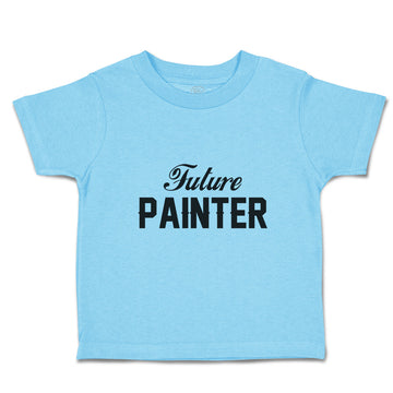 Toddler Clothes Future Painter Dream Hobby Artist Toddler Shirt Cotton