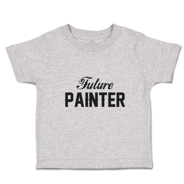 Toddler Clothes Future Painter Dream Hobby Artist Toddler Shirt Cotton