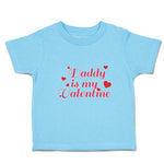 Toddler Clothes Daddy Is My Valentine with Hearts Toddler Shirt Cotton