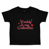Toddler Clothes Daddy Is My Valentine with Hearts Toddler Shirt Cotton