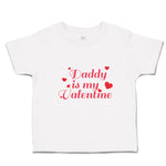 Toddler Clothes Daddy Is My Valentine with Hearts Toddler Shirt Cotton