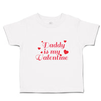 Toddler Clothes Daddy Is My Valentine with Hearts Toddler Shirt Cotton