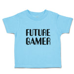 Toddler Clothes Future Gamer Toddler Shirt Baby Clothes Cotton