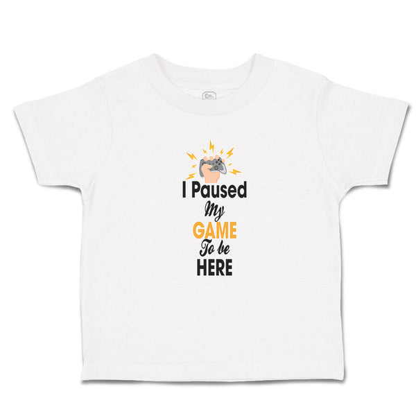 Toddler Clothes I Paused My Game to Be Here Toddler Shirt Baby Clothes Cotton