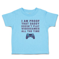 I'M Proof That Daddy Doesn'T Play Video Games All The Time