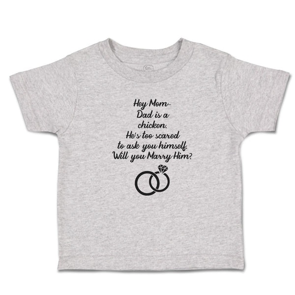 Toddler Clothes Hey Mom Dad Chicken. Scared Ask Himself. Marry Him Toddler Shirt