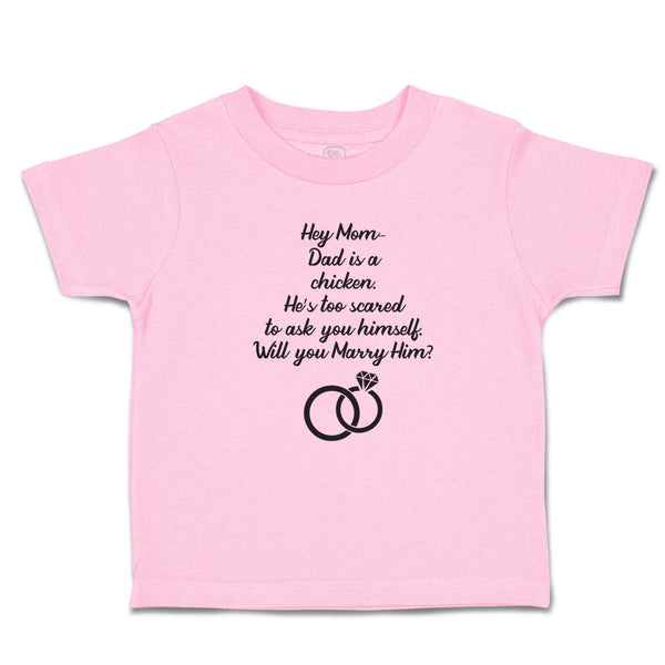 Toddler Clothes Hey Mom Dad Chicken. Scared Ask Himself. Marry Him Toddler Shirt
