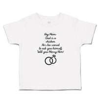 Toddler Clothes Hey Mom Dad Chicken. Scared Ask Himself. Marry Him Toddler Shirt