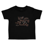 Toddler Clothes Will You Marry My Daddy with Ring Toddler Shirt Cotton