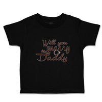 Toddler Clothes Will You Marry My Daddy with Ring Toddler Shirt Cotton