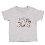 Toddler Clothes Will You Marry My Daddy with Ring Toddler Shirt Cotton