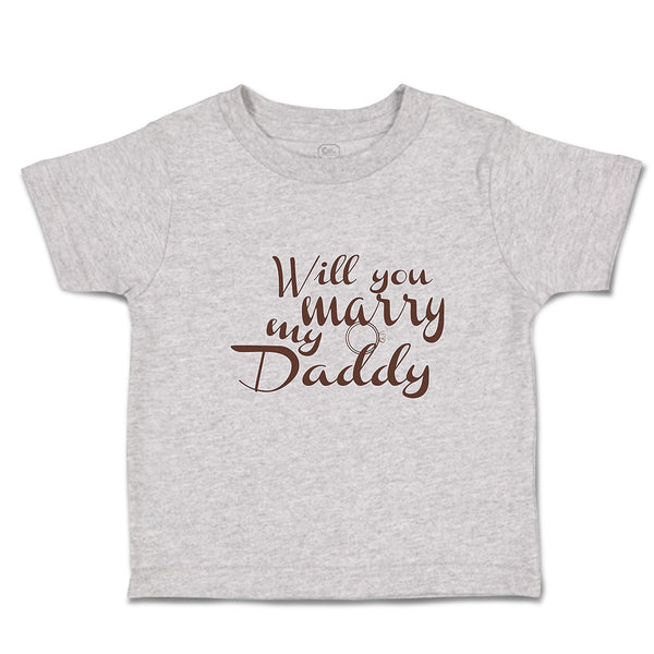 Toddler Clothes Will You Marry My Daddy with Ring Toddler Shirt Cotton