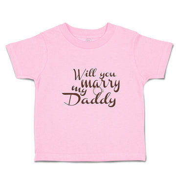 Toddler Clothes Will You Marry My Daddy with Ring Toddler Shirt Cotton