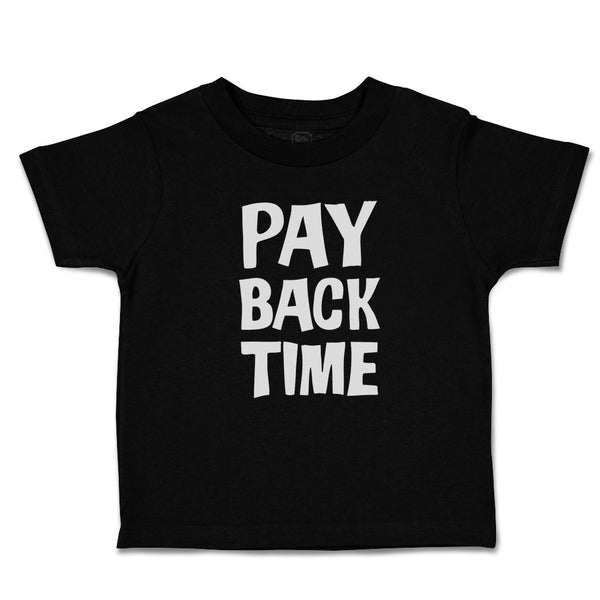 Toddler Clothes Pay Back Time Toddler Shirt Baby Clothes Cotton