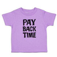 Toddler Clothes Pay Back Time Toddler Shirt Baby Clothes Cotton