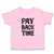 Toddler Clothes Pay Back Time Toddler Shirt Baby Clothes Cotton