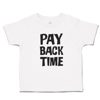 Toddler Clothes Pay Back Time Toddler Shirt Baby Clothes Cotton