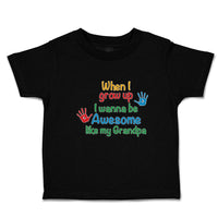 Toddler Clothes When I Grow up I Wanna Be Awesome like My Grandpa with Handprint