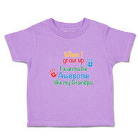 Toddler Clothes When I Grow up I Wanna Be Awesome like My Grandpa with Handprint