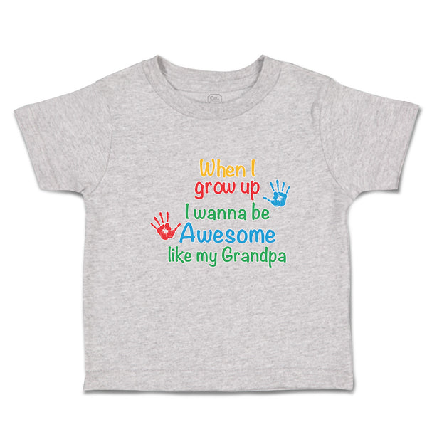 Toddler Clothes When I Grow up I Wanna Be Awesome like My Grandpa with Handprint