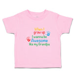 Toddler Clothes When I Grow up I Wanna Be Awesome like My Grandpa with Handprint