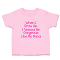 Toddler Clothes When I Grow Up, I Wanna Be Gorgeous like My Nana Toddler Shirt