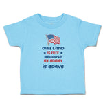 Toddler Clothes Our Land Is Free Because My Mommy Is Brave Country Flag and Star