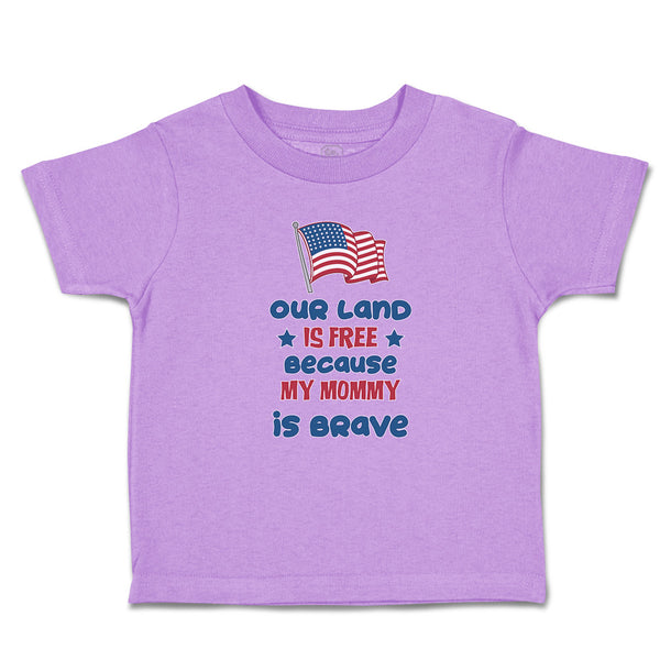 Toddler Clothes Our Land Is Free Because My Mommy Is Brave Country Flag and Star