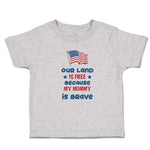 Toddler Clothes Our Land Is Free Because My Mommy Is Brave Country Flag and Star