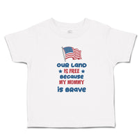 Toddler Clothes Our Land Is Free Because My Mommy Is Brave Country Flag and Star