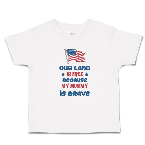 Toddler Clothes Our Land Is Free Because My Mommy Is Brave Country Flag and Star