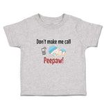 Toddler Clothes Don'T Make Me Call Peepaw! Baby Sleeping with Niple and Mobile