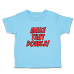 Make That Double!