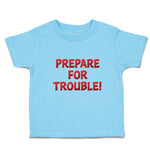 Toddler Clothes Prepare for Trouble! Toddler Shirt Baby Clothes Cotton