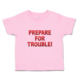 Toddler Clothes Prepare for Trouble! Toddler Shirt Baby Clothes Cotton