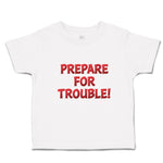 Toddler Clothes Prepare for Trouble! Toddler Shirt Baby Clothes Cotton