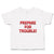 Toddler Clothes Prepare for Trouble! Toddler Shirt Baby Clothes Cotton