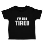 Toddler Clothes I'M Not Tired Toddler Shirt Baby Clothes Cotton