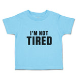 I'M Not Tired