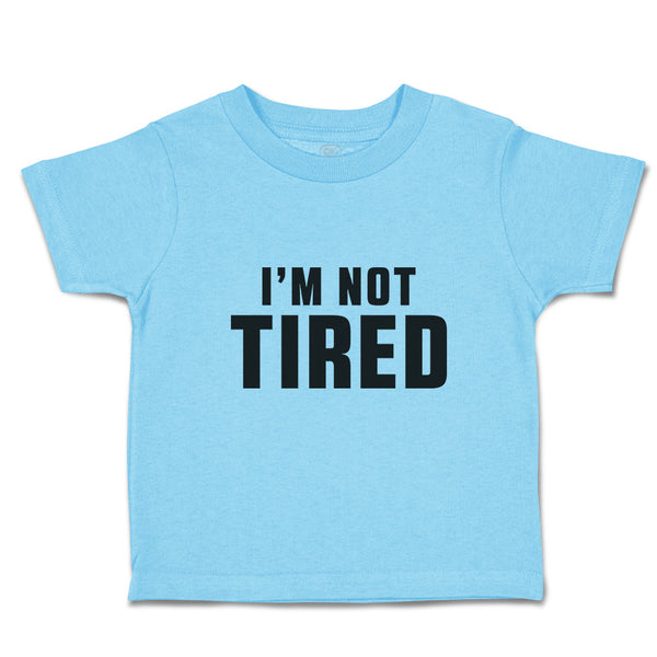 I'M Not Tired