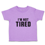 Toddler Clothes I'M Not Tired Toddler Shirt Baby Clothes Cotton