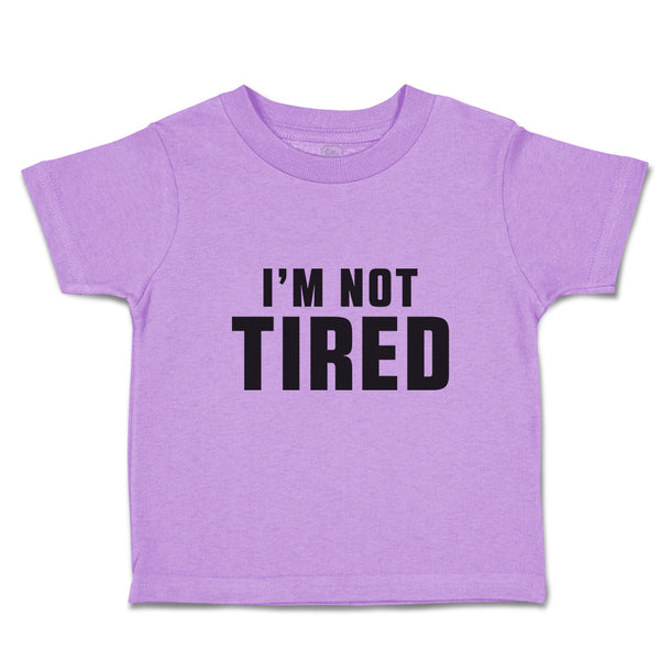 Toddler Clothes I'M Not Tired Toddler Shirt Baby Clothes Cotton