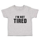 Toddler Clothes I'M Not Tired Toddler Shirt Baby Clothes Cotton