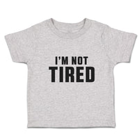 Toddler Clothes I'M Not Tired Toddler Shirt Baby Clothes Cotton