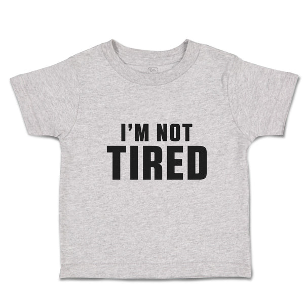 Toddler Clothes I'M Not Tired Toddler Shirt Baby Clothes Cotton