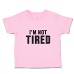 Toddler Clothes I'M Not Tired Toddler Shirt Baby Clothes Cotton